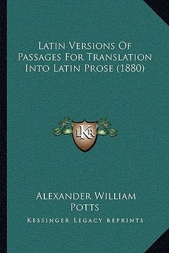 portada latin versions of passages for translation into latin prose (1880)