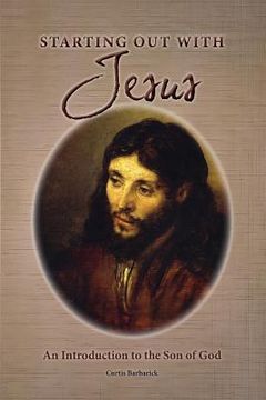 portada Starting Out With Jesus: An Introduction to the Son of God