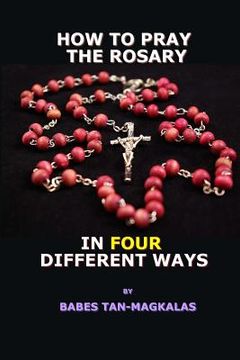 portada How To Pray The Rosary In Four Different Ways (en Inglés)