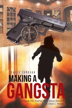 portada Making a Gangsta: Forgive Me, Father, for I Have Sinned A Slow L Novel (en Inglés)