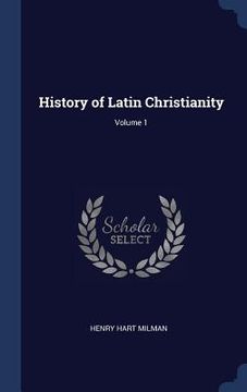 portada History of Latin Christianity; Volume 1 (en Inglés)