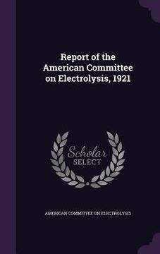 portada Report of the American Committee on Electrolysis, 1921 (en Inglés)