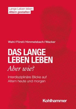 portada Das Lange Leben Leben - Aber Wie?: Interdisziplinare Blicke Auf Altern Heute Und Morgen (en Alemán)