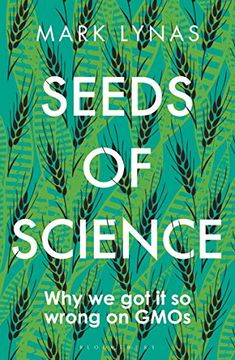 portada Seeds of Science: Why we got it so Wrong on Gmos 