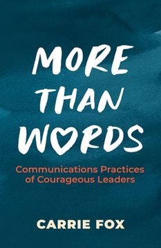 portada More Than Words: Communications Practices of Courageous Leaders (en Inglés)