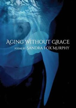 portada Aging Without Grace (en Inglés)