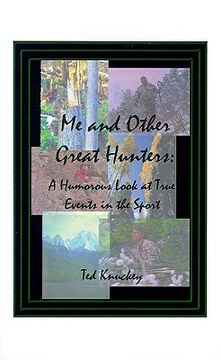 portada me and other great hunters: a humorous look at true events in the sport of hunting (in English)
