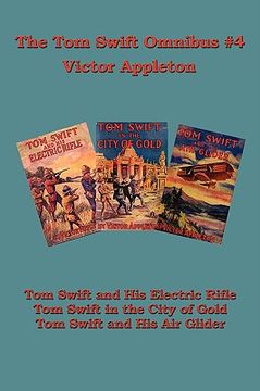 portada tom swift omnibus #4: tom swift and his electric rifle, tom swift in the city of gold, tom swift and his air glider (in English)