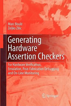 portada generating hardware assertion checkers: for hardware verification, emulation, post-fabrication debugging and on-line monitoring (en Inglés)