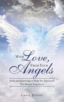 portada With Love, from Your Angels: Tools and Knowledge to Help You Transcend This Human Experience (en Inglés)