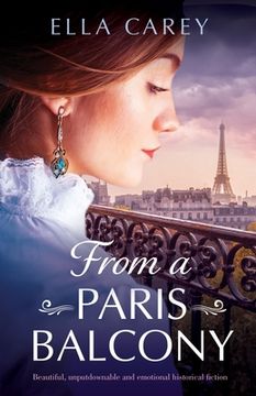 portada From a Paris Balcony: Beautiful, Unputdownable and Emotional Historical Fiction (Secrets of Paris) (in English)