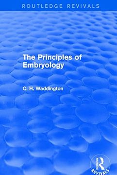 portada The Principles of Embryology (Routledge Revivals: Selected Works of c. H. Waddington) (en Inglés)