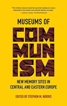 portada Museums of Communism: New Memory Sites in Central and Eastern Europe
