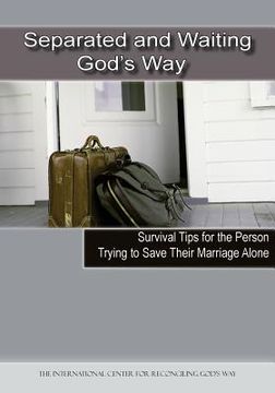 portada Separated and Waiting God's Way: Survival Tips for the Person Trying to Save Their Marriage Alone (en Inglés)