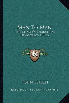portada man to man: the story of industrial democracy (1919)