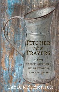 portada Pitcher Full of Prayers: 31 days to bless your heart and fill your cup to overflowing (in English)