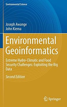 portada Environmental Geoinformatics: Extreme Hydro-Climatic and Food Security Challenges: Exploiting the big Data (Environmental Science and Engineering) (en Inglés)