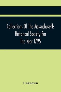 portada Collections Of The Massachusetts Historical Society For The Year 1795 (en Inglés)