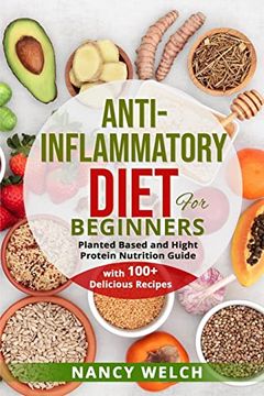 portada Anti-Inflammatory Diet for Beginners: Planted Based and Hight Protein Nutrition Guide (With 100+ Delicious Recipes) (en Inglés)