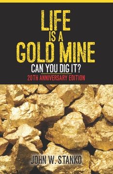 portada Life is a Gold Mine: Can You Dig It? 20th Anniversary Edition (en Inglés)