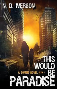 portada This Would Be Paradise Book 1: A Zombie Novel (en Inglés)