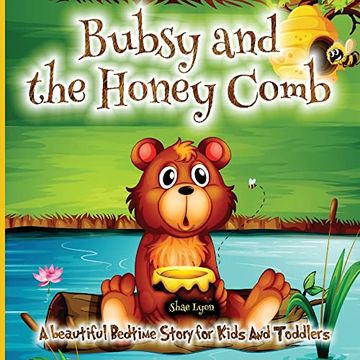 portada Bubsy and the Honey Comb: - a Cozy bed Time Story Book With the Beautiful Adventures of a Brown Bear 38 Colored Pages With Cute Designs and Adorable Images for Your Little Ones Relaxation (en Inglés)