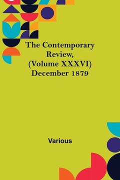 portada The Contemporary Review, (Volume XXXVI) December 1879 (en Inglés)