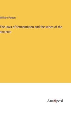portada The laws of fermentation and the wines of the ancients (en Inglés)