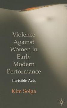 portada violence against women in early modern performance: invisible acts (en Inglés)