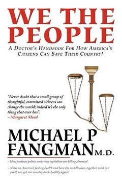 portada we the people: a doctor's handbook for how america's citizens can save their country (en Inglés)
