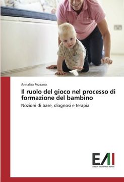 portada Il ruolo del gioco nel processo di formazione del bambino: Nozioni di base, diagnosi e terapia (Italian Edition)