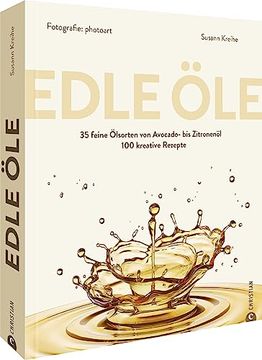 portada Edle öle 35 Feine Ölsorten von Alba- bis Zitronenöl. 100 Kreative Rezepte (en Alemán)