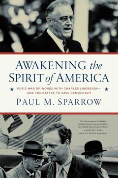 portada Awakening the Spirit of America: Fdr's War of Words with Charles Lindbergh--And the Battle to Save Democracy (en Inglés)