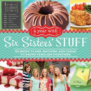 portada A Year with Six Sisters' Stuff: 52 Menu Plans, Recipes, and Ideas to Bring Families Together (en Inglés)