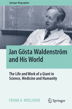 portada Jan Gösta Waldenström and His World: The Life and Work of a Giant in Science, Medicine and Humanity
