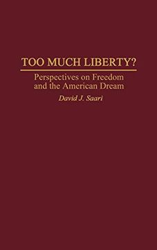 portada Too Much Liberty? Perspectives on Freedom and the American Dream (en Inglés)