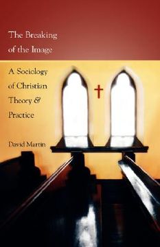 portada the breaking of the image: a sociology of christian theory and practice (en Inglés)