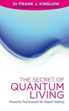 secret of quantum living: powerful techniques for rapid healing