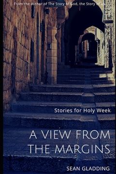 portada A View from the Margins: Stories for Holy Week (en Inglés)