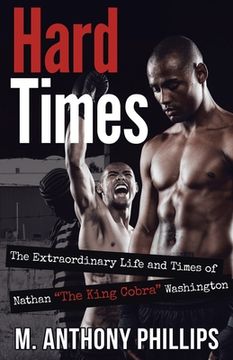 portada Hard Times: The Extraordinary Life and Times of Nathan "The King Cobra" Washington (in English)