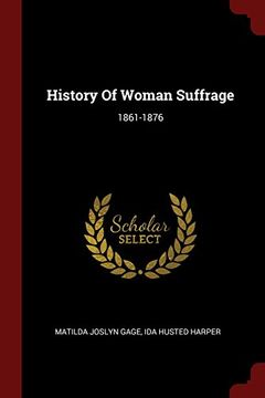 portada History Of Woman Suffrage: 1861-1876