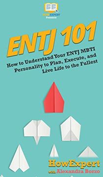 portada Entj 101: How to Understand Your Entj Mbti Personality to Plan, Execute, and Live Life to the Fullest (in English)