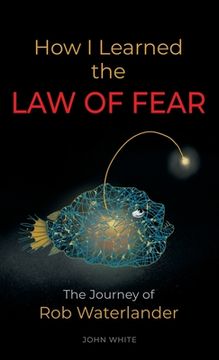 portada How I Learned the LAW OF FEAR: The Journey of Rob Waterlander (in English)
