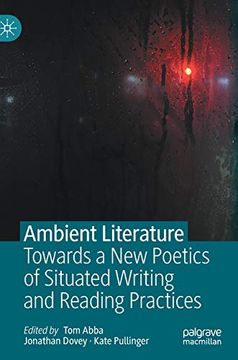 portada Ambient Literature: Towards a new Poetics of Situated Writing and Reading Practices 