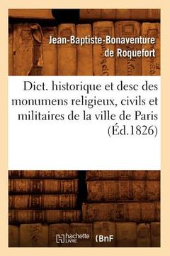 portada Dict. Historique Et Desc Des Monumens Religieux, Civils Et Militaires de la Ville de Paris (Éd.1826) (in French)