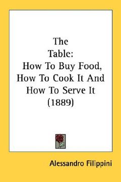 portada the table: how to buy food, how to cook it and how to serve it (1889) (en Inglés)