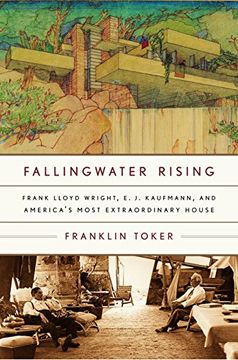 portada Fallingwater Rising: Frank Lloyd Wright, e. J. Kaufmann, and America's Most Extraordinary House (en Inglés)