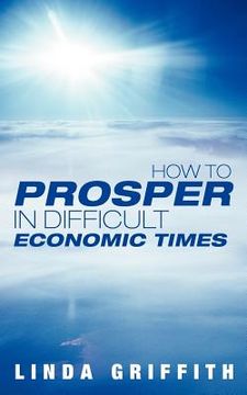 portada how to prosper in difficult economic times