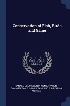 portada Conservation of Fish, Birds and Game (en Inglés)