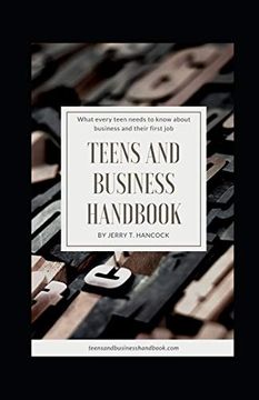portada Teens and Business Handbook: What Every Teen Needs to Know About Business and Their First job (in English)